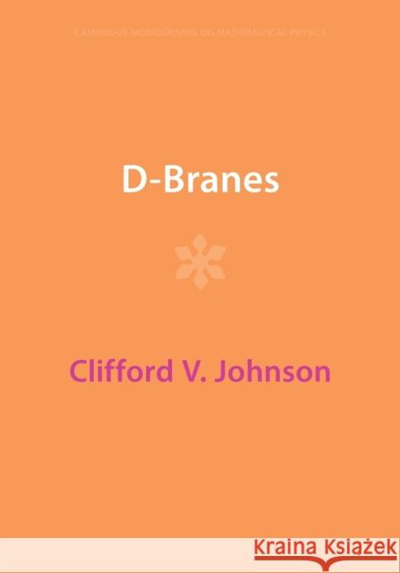D-Branes Clifford V. (University of Southern California) Johnson 9781009401395 Cambridge University Press
