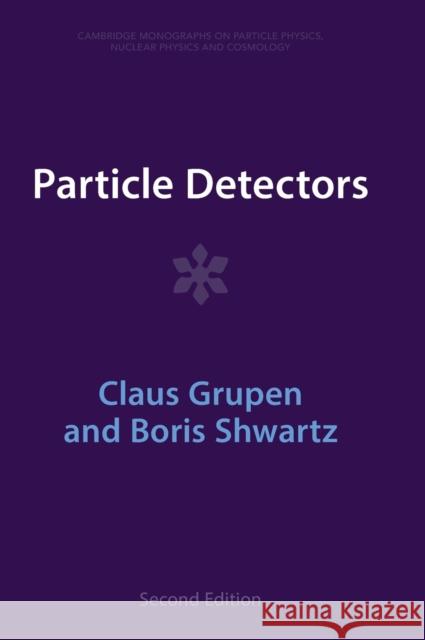 Particle Detectors Boris (Budker Institute of Nuclear Physics, Novosibirsk, Russia) Shwartz 9781009401494