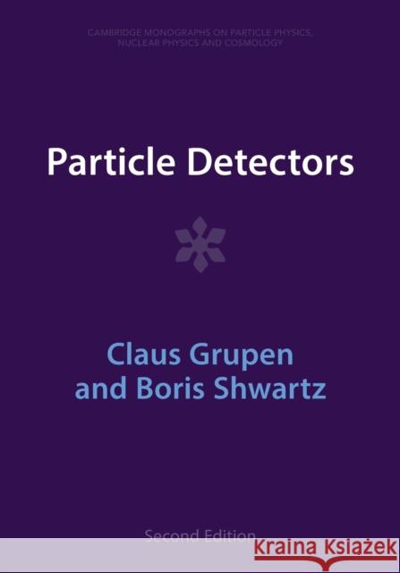 Particle Detectors Boris (Budker Institute of Nuclear Physics, Novosibirsk, Russia) Shwartz 9781009401517