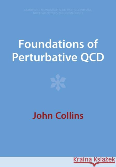 Foundations of Perturbative QCD John (Pennsylvania State University) Collins 9781009401821 Cambridge University Press
