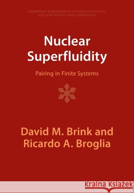 Nuclear Superfluidity Ricardo A. (Universita degli Studi di Milano) Broglia 9781009401906 Cambridge University Press