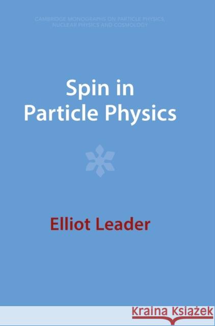 Spin in Particle Physics Elliot (Imperial College London) Leader 9781009401999 Cambridge University Press