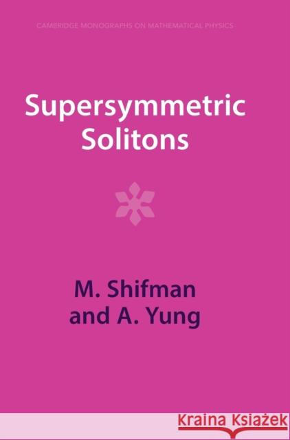 Supersymmetric Solitons A. (University of Minnesota) Yung 9781009402170 Cambridge University Press