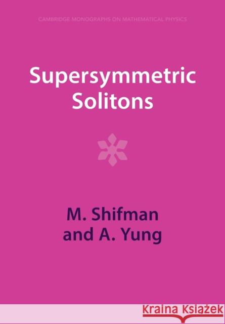 Supersymmetric Solitons A. (University of Minnesota) Yung 9781009402224 Cambridge University Press