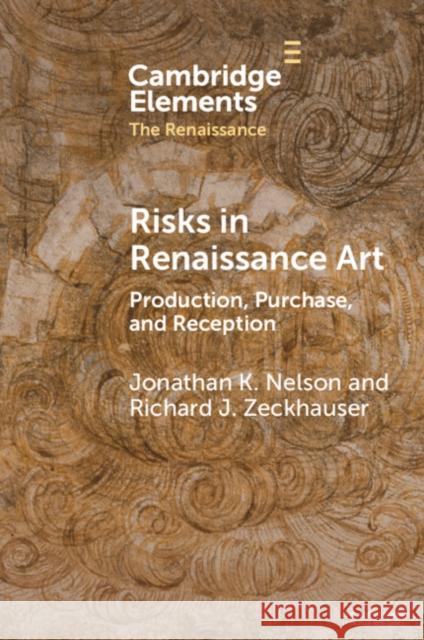 Risks in Renaissance Art Richard J. (Harvard University, Massachusetts) Zeckhauser 9781009402538