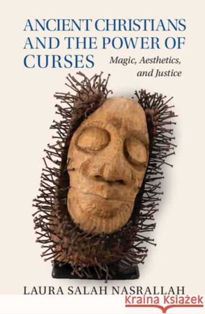 Ancient Christians and the Power of Curses Laura Salah Nasrallah 9781009405737