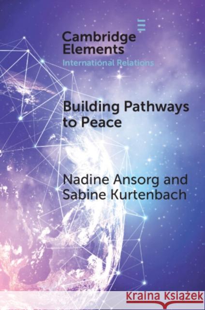 Building Pathways to Peace Sabine (German Institute for Global and Area Studies) Kurtenbach 9781009406758 Cambridge University Press