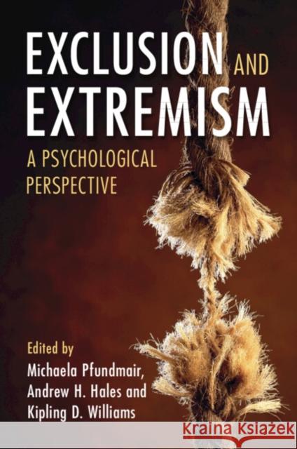 Exclusion and Extremism: A Psychological Perspective Michaela Pfundmair Andrew Hales Kipling D. Williams 9781009408127 Cambridge University Press