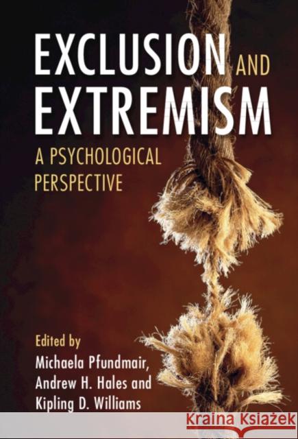 Exclusion and Extremism: A Psychological Perspective Michaela Pfundmair Andrew Hales Kipling D. Williams 9781009408134 Cambridge University Press