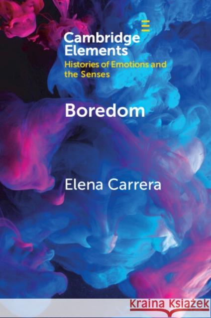 Boredom Elena (Queen Mary University of London) Carrera 9781009412384 Cambridge University Press