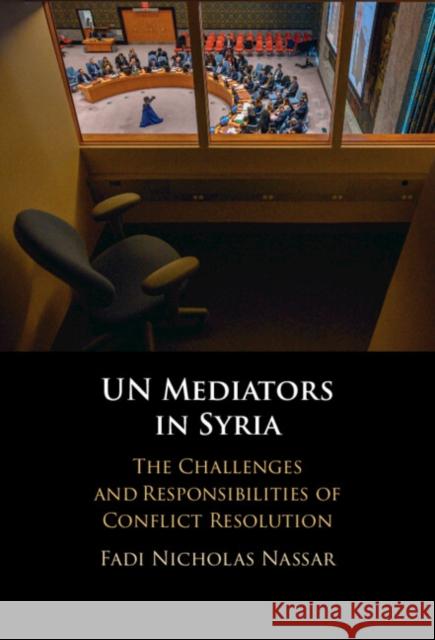 UN Mediators in Syria Fadi Nicholas (Lebanese American University) Nassar 9781009413831 Cambridge University Press