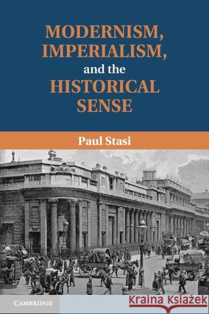 Modernism, Imperialism and the Historical Sense Paul (Professor, University at Albany, State University of New York) Stasi 9781009415286