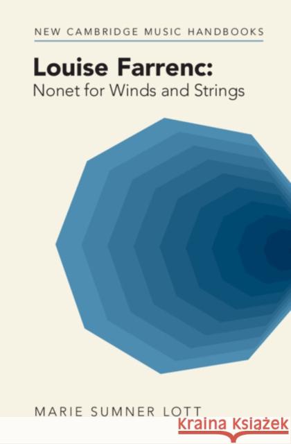 Louise Farrenc: Nonet for Winds and Strings Marie (Georgia State University) Sumner Lott 9781009415453 Cambridge University Press