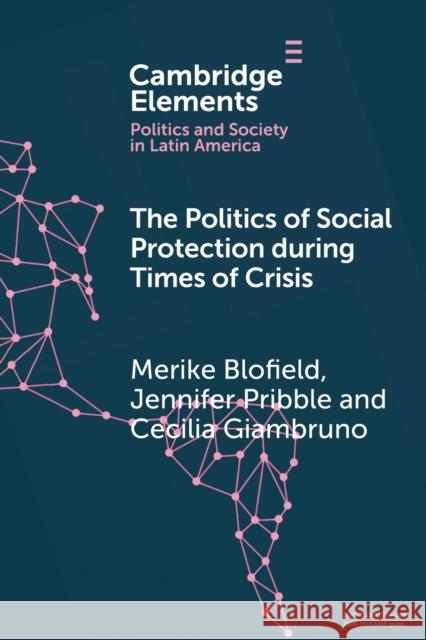 The Politics of Social Protection During Times of Crisis Cecilia (Universidad Catolica del Uruguay) Giambruno 9781009416016 Cambridge University Press