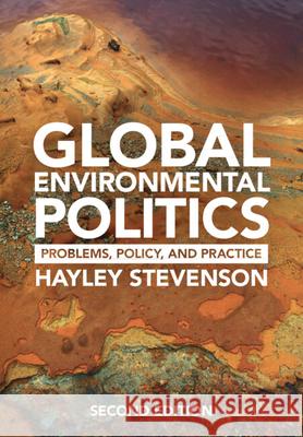 Global Environmental Politics: Problems, Policy, and Practice Hayley (Universidad Torcuato Di Tella, Buenos Aires) Stevenson 9781009416771