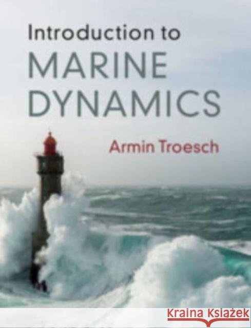 Introduction to Marine Dynamics Armin W. Troesch 9781009418096 Cambridge University Press