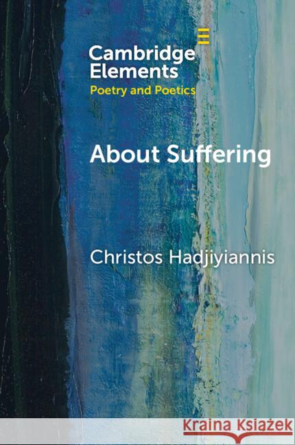 About Suffering: On Louise Gluck Christos (University of Regensburg) Hadjiyiannis 9781009418874 Cambridge University Press