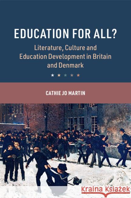 Education for All?: Literature, Culture and Education Development in Britain and Denmark Cathie Jo Martin 9781009419666