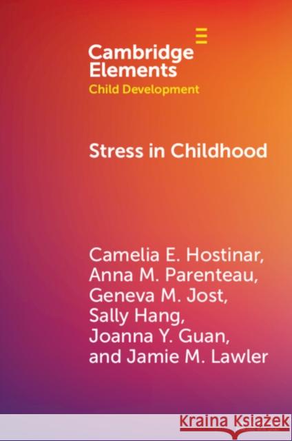 Stress in Childhood Jamie M. (Eastern Michigan University) Lawler 9781009420242 Cambridge University Press