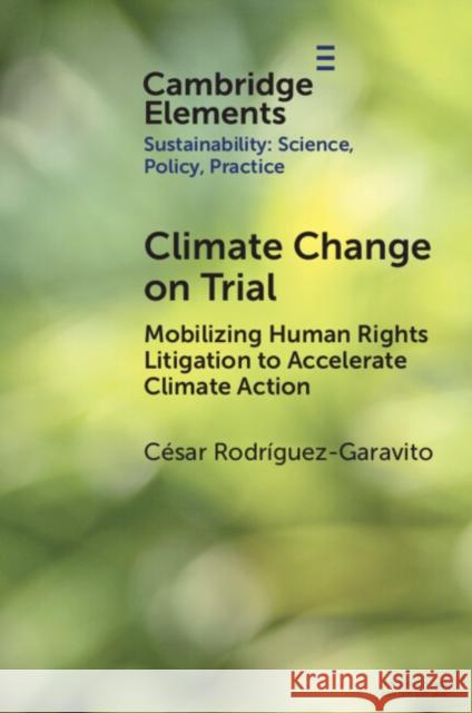 Climate Change on Trial Cesar (New York University) Rodriguez-Garavito 9781009420525
