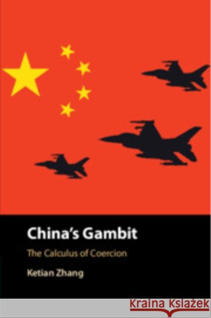 China's Gambit Ketian (George Mason University, Virginia) Zhang 9781009423830