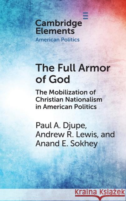 The Full Armor of God Anand E. (University of Colorado Boulder) Sokhey 9781009423922 Cambridge University Press