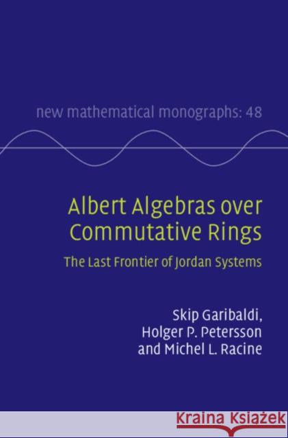 Albert Algebras over Commutative Rings: The Last Frontier of Jordan Systems Michel L. (University of Ottawa) Racine 9781009426855 Cambridge University Press