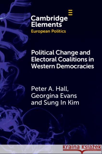 Political Change and Electoral Coalitions in Western Democracies Sung In (Harvard University) Kim 9781009431347 Cambridge University Press