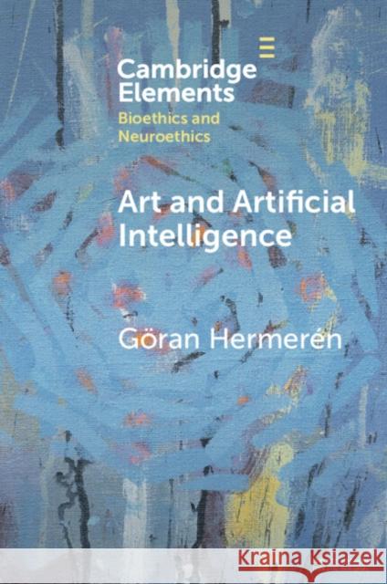 Art and Artificial Intelligence Goran (Lunds Universitet, Sweden) Hermeren 9781009431781 Cambridge University Press