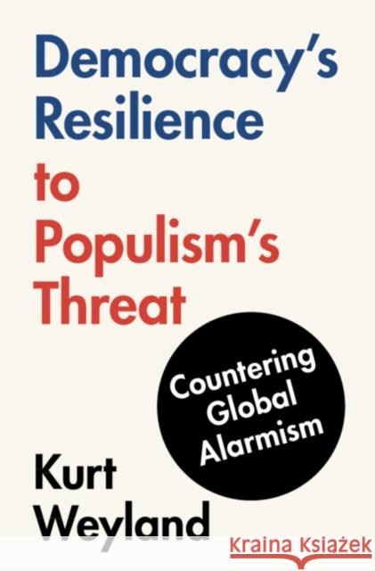 Democracy's Resilience to Populism's Threat Kurt (University of Texas, Austin) Weyland 9781009432467 Cambridge University Press