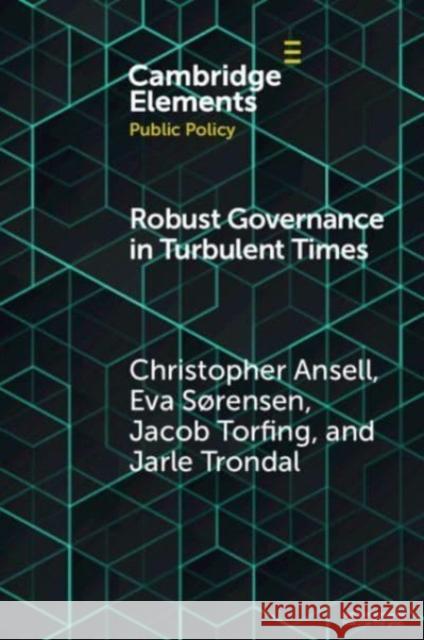 Robust Governance in Turbulent Times Christopher Ansell Eva S?rensen Jacob Torfing 9781009433020