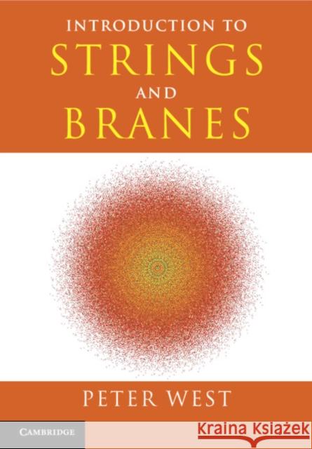 Introduction to Strings and Branes Peter (King's College London) West 9781009434096