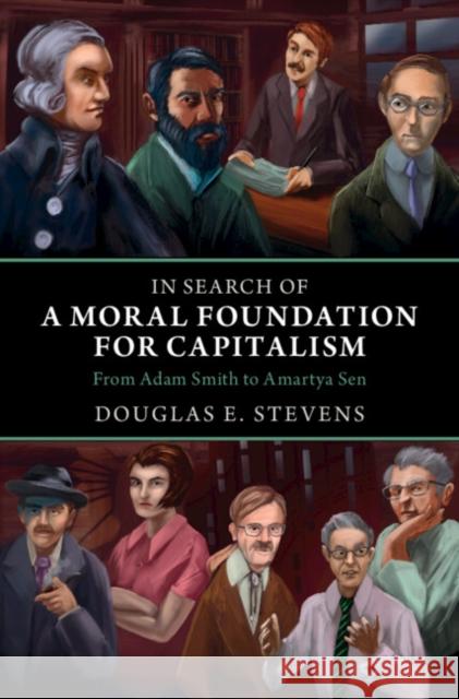In Search of a Moral Foundation for Capitalism Douglas E. (Georgia State University) Stevens 9781009434393 Cambridge University Press