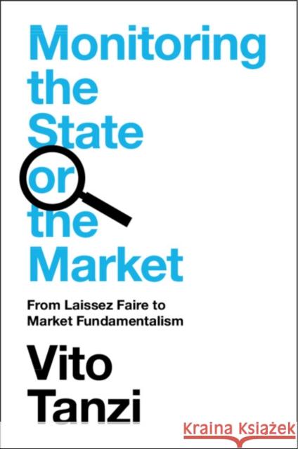 Monitoring the State or the Market Vito (International Monetary Fund Institute, Washington DC) Tanzi 9781009434478 Cambridge University Press