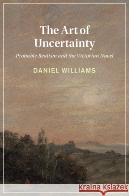 The Art of Uncertainty Daniel (Bard College, New York) Williams 9781009436113 Cambridge University Press