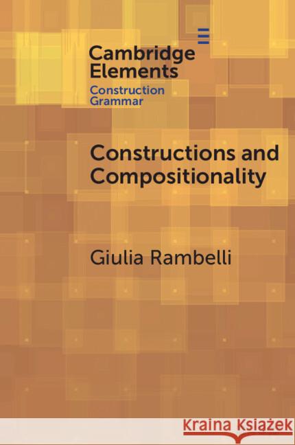 Constructions and Compositionality: Cognitive and Computational Explorations Giulia Rambelli 9781009437967 Cambridge University Press