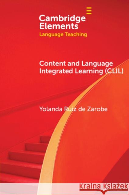 Content and Language Integrated Learning (CLIL) Yolanda (University of the Basque Country) Ruiz de Zarobe 9781009439237