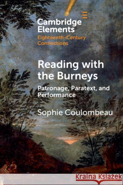 Reading with the Burneys: Patronage, Paratext, Performance Sophie Coulombeau 9781009439510 Cambridge University Press