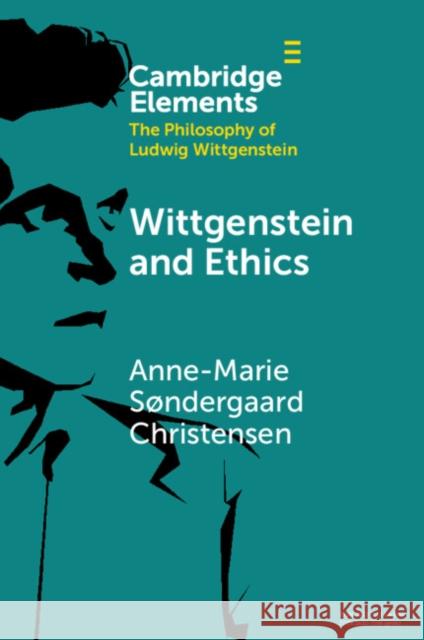 Wittgenstein and Ethics Anne-Marie S?ndergaard Christensen 9781009439770