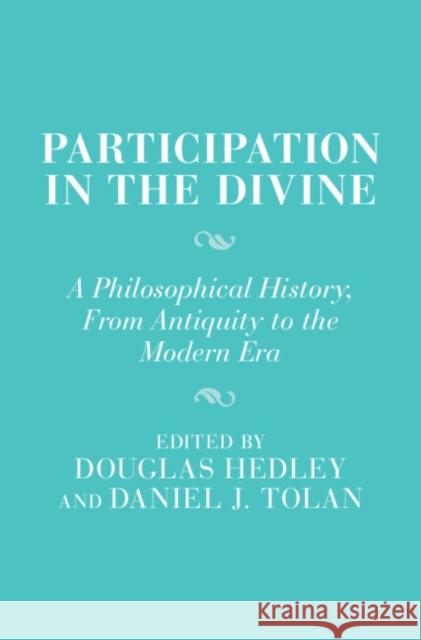 Participation in the Divine: A Philosophical History, From Antiquity to the Modern Era  9781009439985 Cambridge University Press