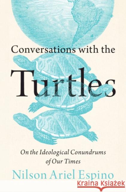 Conversations with the Turtles Nilson Ariel (Santa Maria La Antigua Catholic University-Panama) Espino 9781009441162 Cambridge University Press