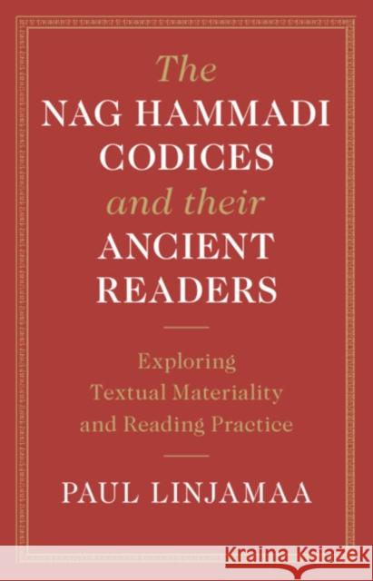 The Nag Hammadi Codices and their Ancient Readers Paul (Lunds Universitet, Sweden) Linjamaa 9781009441469 Cambridge University Press