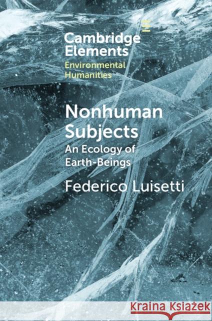 Nonhuman Subjects Federico (University of St. Gallen) Luisetti 9781009442787 Cambridge University Press