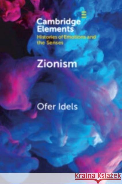 Zionism: Emotions, Language and Experience Ofer Idels 9781009442923 Cambridge University Press