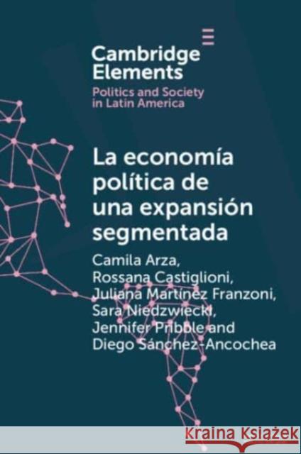 La economia politica de una expansion segmentada Diego Sanchez-Ancochea 9781009443647 Cambridge University Press