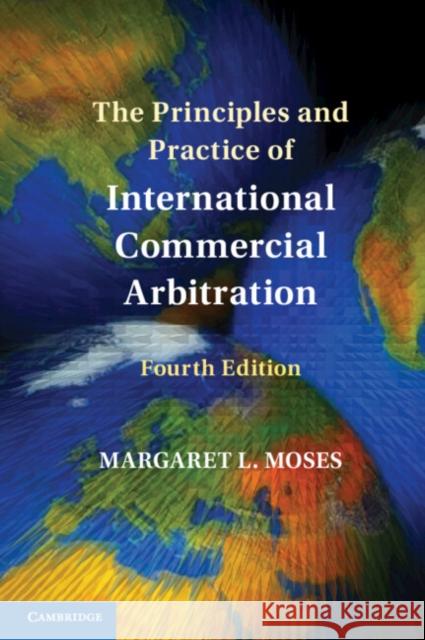 The Principles and Practice of International Commercial Arbitration Margaret L. Moses 9781009444736 Cambridge University Press