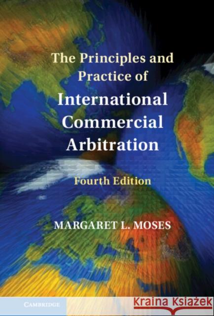 The Principles and Practice of International Commercial Arbitration Margaret L. Moses 9781009444767 Cambridge University Press