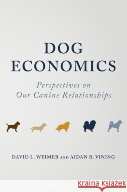 Dog Economics Aidan R. (Simon Fraser University, British Columbia) Vining 9781009445535 Cambridge University Press