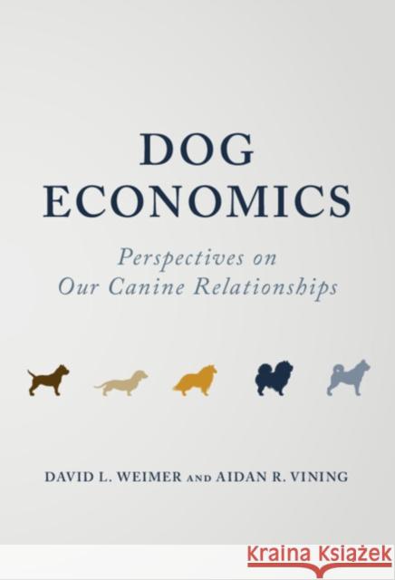 Dog Economics Aidan R. (Simon Fraser University, British Columbia) Vining 9781009445559 Cambridge University Press