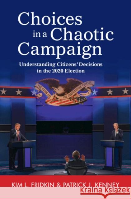 Choices in a Chaotic Campaign Patrick J. (Arizona State University) Kenney 9781009445917 Cambridge University Press